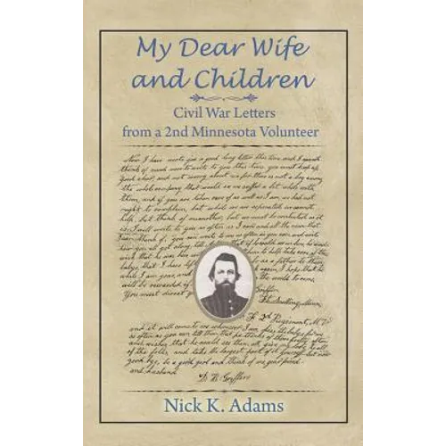 My Dear Wife and Children: Civil War Letters from a 2nd Minnesota Volunteer