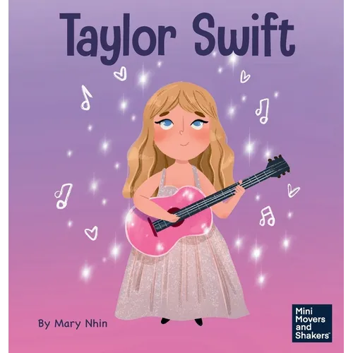 Taylor Swift: A Kid's Book About Being Authentically Yourself
