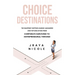 Choice Destinations: The Blueprint Shifting Leading Managers and Top Executives from Corporate Surviving to Entrepreneurial Thriving
