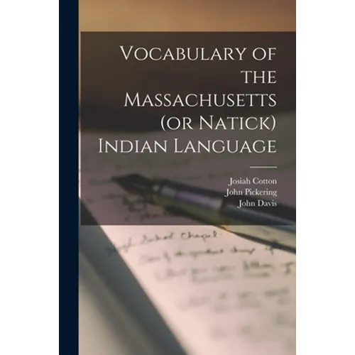 Vocabulary of the Massachusetts (or Natick) Indian Language [microform]