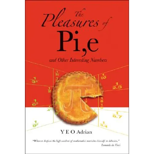 The Pleasures of Pi, E and Other Interesting Numbers