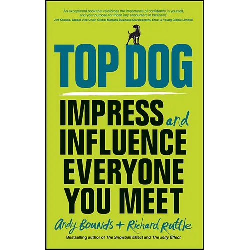 Top Dog: Impress and Influence Everyone You Meet