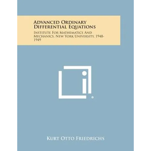 Advanced Ordinary Differential Equations: Institute For Mathematics And Mechanics, New York University, 1948-1949