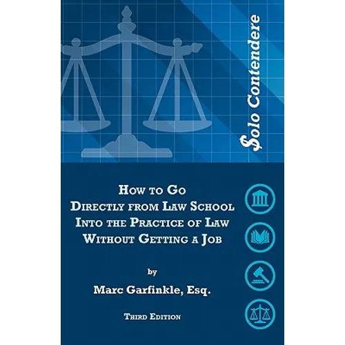 $olo Contendere: How to Go Directly from Law School into the Practice of Law - Without Getting a Job
