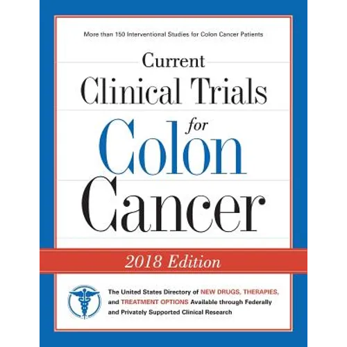Current Clinical Trials for Colon Cancer: The USA Directory of New Drugs, Therapies, and Treatment Options