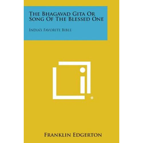 The Bhagavad Gita or Song of the Blessed One: India's Favorite Bible