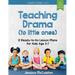 Teaching Drama to Little Ones: 12 Ready-to-Go Lesson Plans for Kids Age 3-7