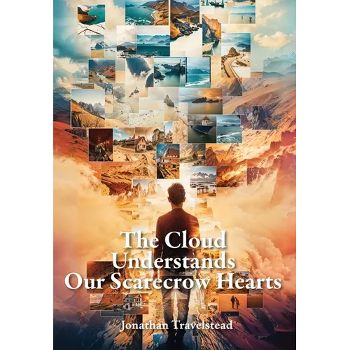 The Cloud Understands Our Scarecrow Hearts