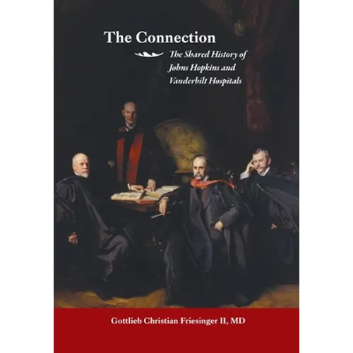 The Connection: The Shared History of the Johns Hopkins and Vanderbilt Medical Centers
