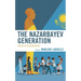 The Nazarbayev Generation: Youth in Kazakhstan