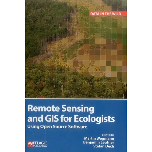Remote Sensing and GIS for Ecologists: Using Open Source Software