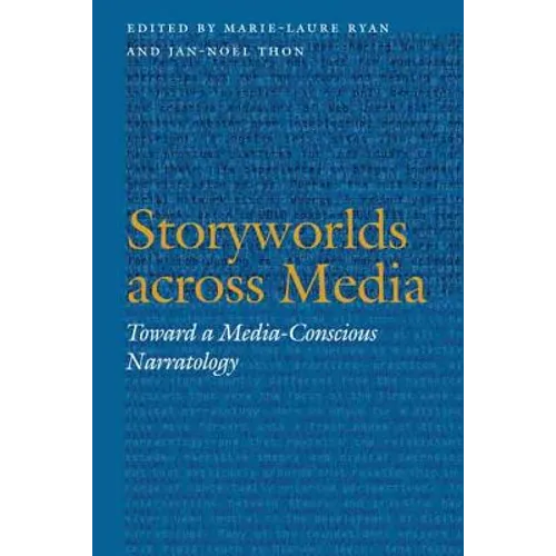 Storyworlds Across Media: Toward a Media-Conscious Narratology