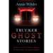 Trucker Ghost Stories: And Other True Tales of Haunted Highways, Weird Encounters, and Legends of the Road