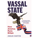Vassal State: How America Runs Britain