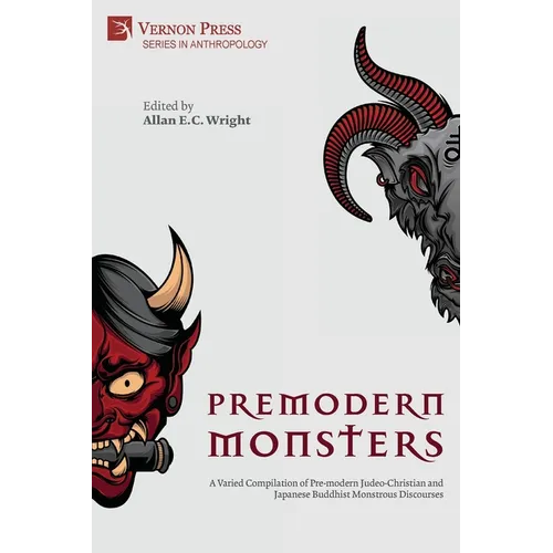 Premodern Monsters: A Varied Compilation of Pre-modern Judeo-Christian and Japanese Buddhist Monstrous Discourses