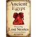 Ancient Egypt: Discovering Lost Stories from Egyptian History