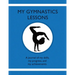 My Gymnastics Lessons: A journal of my skills, my progress, and my achievements.