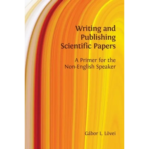 Writing and Publishing Scientific Papers: A Primer for the Non-English Speaker
