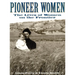 Pioneer Women: The Lives of Women on the Frontier