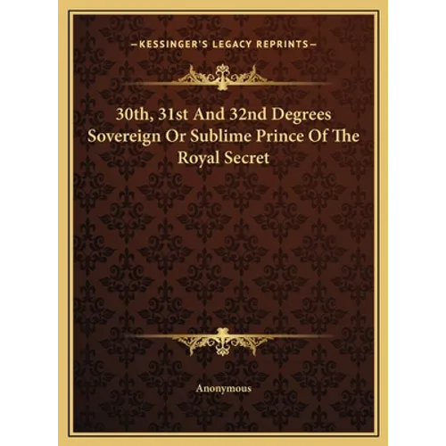 30th, 31st And 32nd Degrees Sovereign Or Sublime Prince Of The Royal Secret