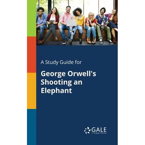 A Study Guide for George Orwell's Shooting an Elephant