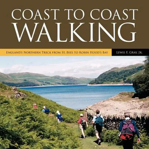 Coast to Coast Walking: England's Northern Treck from St. Bees to Robin Hood's Bay