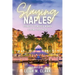 Slaying Naples: Stories of Powerful Women Leaving Their Mark