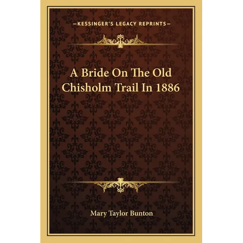 A Bride On The Old Chisholm Trail In 1886