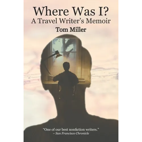 Where Was I? A Travel Writer's Memoir