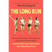 The Long Run: Steve Prefontaine, Frank Shorter, Joan Benoit, Grete Waitz, and the Decade That Made the Marathon Cool