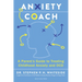 Anxiety Coach: A Parent's Guide to Treating Childhood Anxiety and Ocd