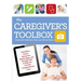 The Caregiver's Toolbox: Checklists, Forms, Resources, Mobile Apps, and Straight Talk to Help You Provide Compassionate Care
