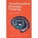 Transformative Strategic Thinking: The Art of Disciplined Business Creativity