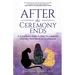 After the Ceremony Ends: A Companion Guide to Help You Integrate Visionary Plant Medicine Experiences