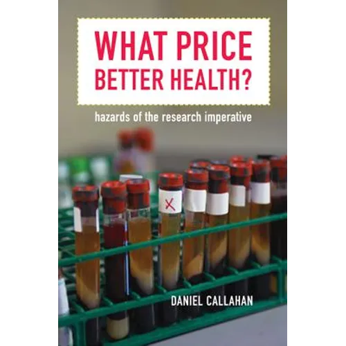 What Price Better Health?: Hazards of the Research Imperative Volume 9