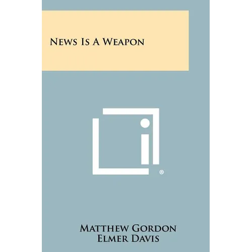 News Is A Weapon