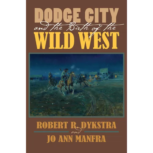 Dodge City and the Birth of the Wild West