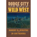 Dodge City and the Birth of the Wild West