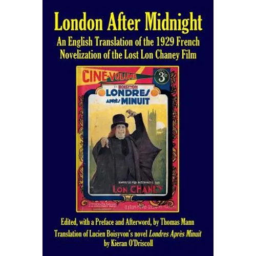 London After Midnight: An English Translation of the 1929 French Novelization of the Lost Lon Chaney Film