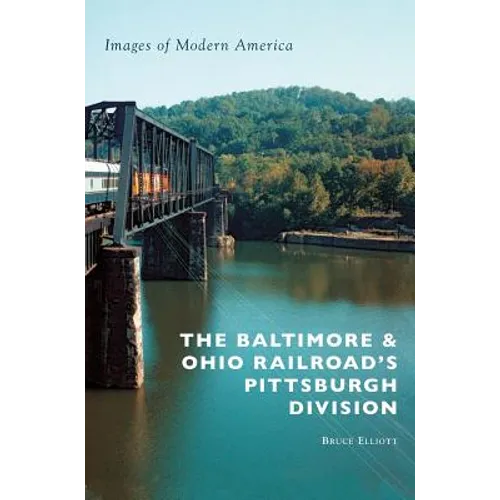 The Baltimore & Ohio Railroad's Pittsburgh Division
