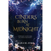 Cinders Burn at Midnight