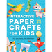 Interactive Paper Crafts for Kids: 25 Cut-Out Paper Toys that Spin, Fly, Balance, and Surprise! Ages 4-8