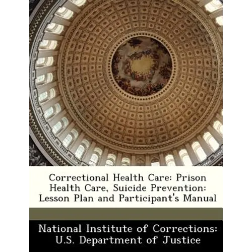 Correctional Health Care: Prison Health Care, Suicide Prevention: Lesson Plan and Participant's Manual