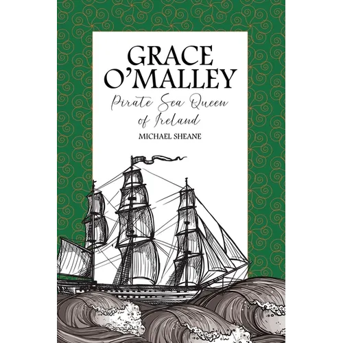Grace O'Malley: Pirate Sea Queen of Ireland