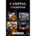 Camping Cookbook: Delicious and Easy Recipes for Unforgettable Outdoor Dining Adventures (2024 Beginner Guide)