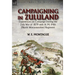 Campaigning in Zululand: Experiences on Campaign During the Zulu War of 1879 with H. M. 94th (North Worcestershire) Regiment