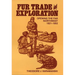 Fur Trade and Exploration: Opening the Far Northwest, 1821-1852