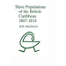 Slave Populations of the British Caribbean 1807-1834