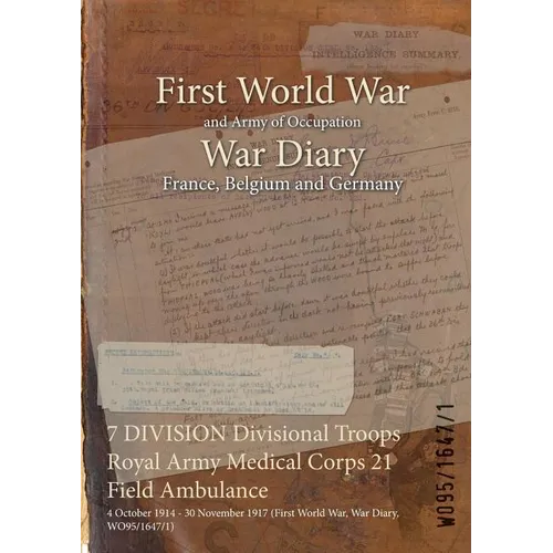 7 DIVISION Divisional Troops Royal Army Medical Corps 21 Field Ambulance: 4 October 1914 - 30 November 1917 (First World War, War Diary, WO95/1647/1)