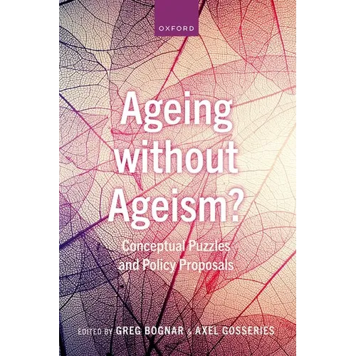 Ageing Without Ageism?: Conceptual Puzzles and Policy Proposals